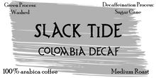Load image into Gallery viewer, Slack Tide | Colombia Decaf
